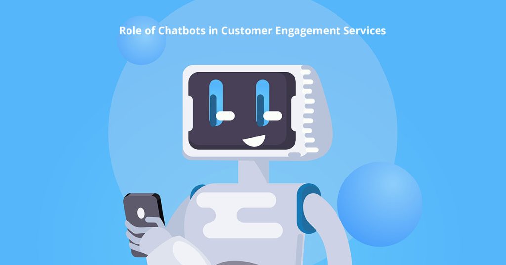 Role of chatbot in customer engagement services.