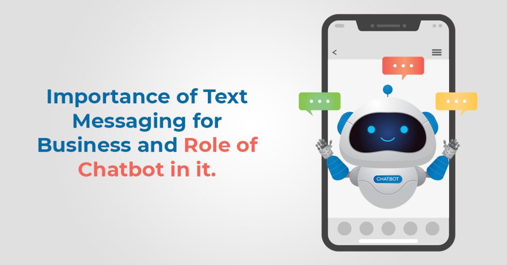 Importance of text messaging and role of chatbot in it.