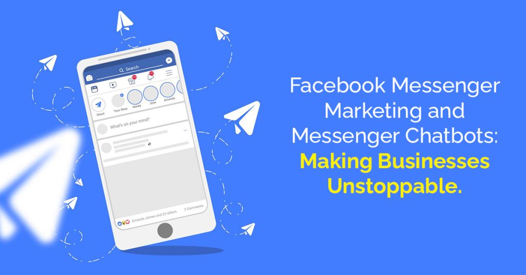 Facebook Messenger Marketing through chatbot.