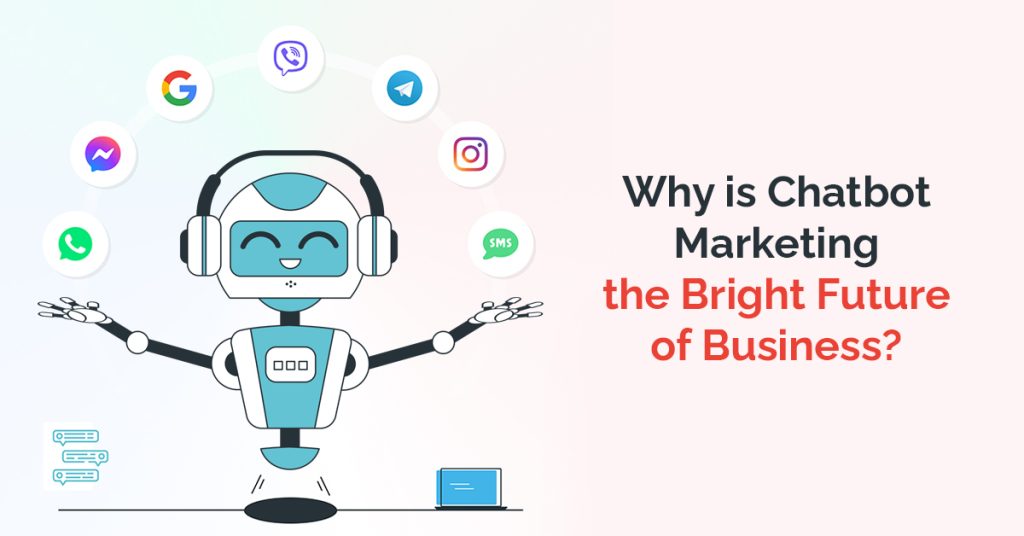 Chatbot marketing : The future of business.