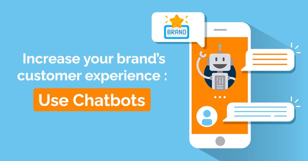 Increasing customer experience through chatbots.