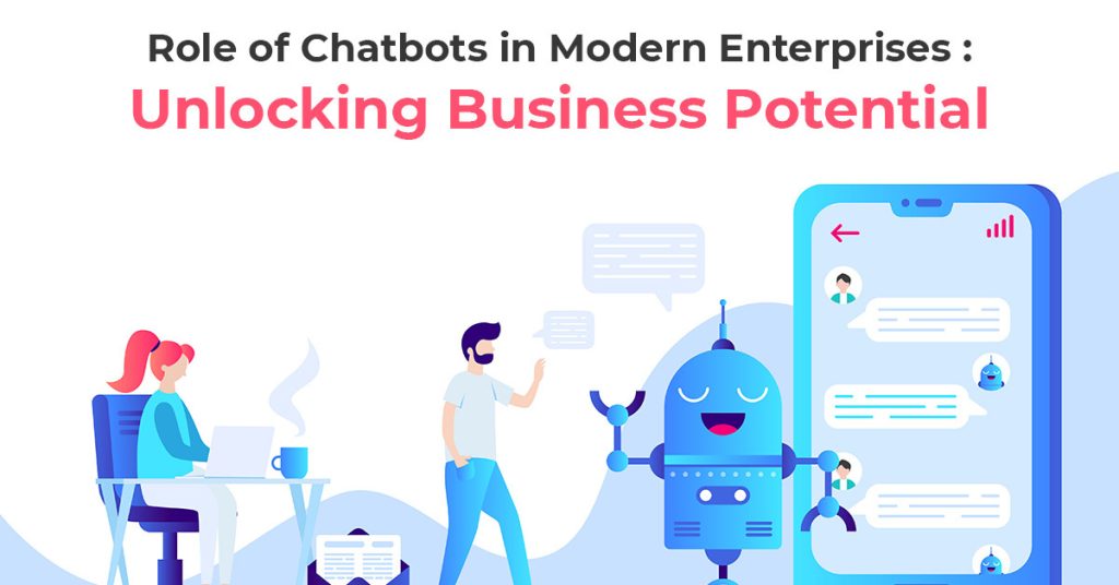 Role of Chatbots in business.