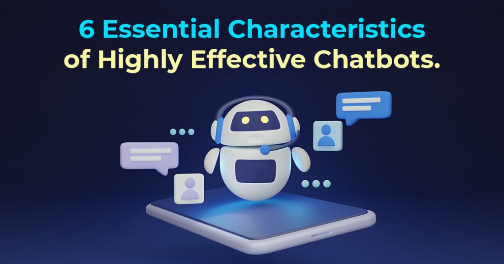 6 Essential Characteristics of Chatbots.