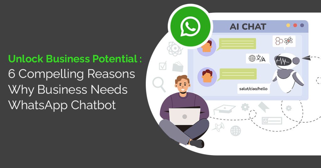 Why Business Needs WhatsApp Chatbot ?