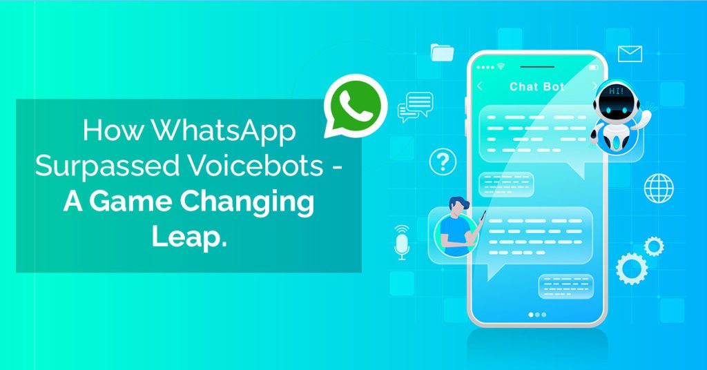 How WhatsApp Surpassed Voicebots ?