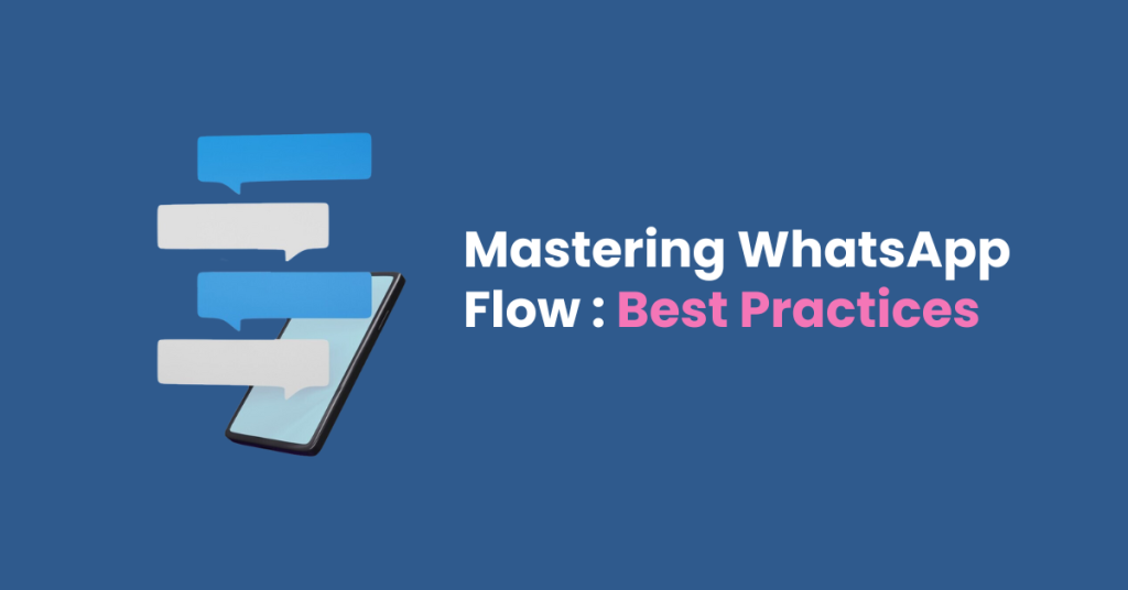 Best practices to master WhatsApp Flow.