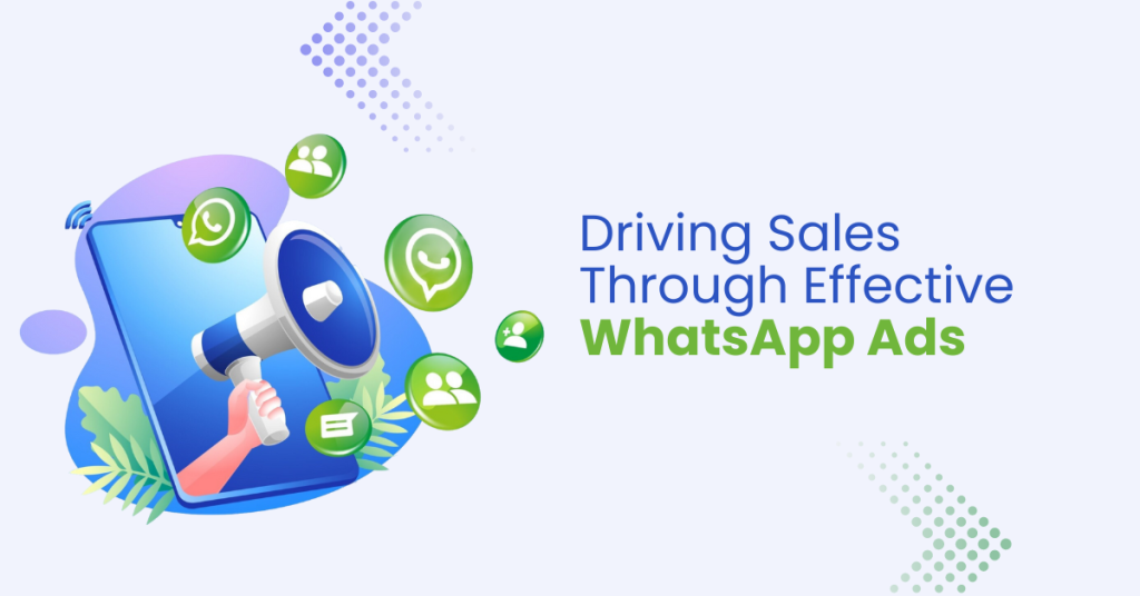 Boosting sales through WhatsApp Ads.