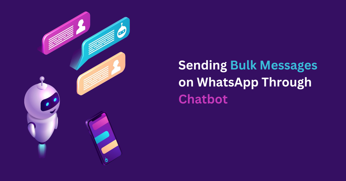Increase Reach By Sending Bulk Messages Through Chatbot.