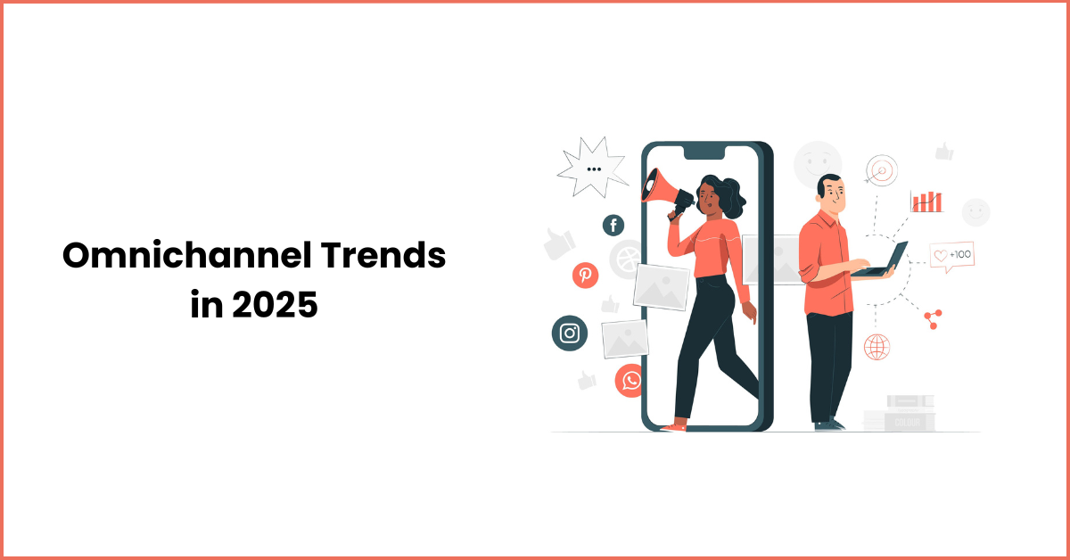 Best Omnichannel Trends in 2025 | Stay Ahead in Business.