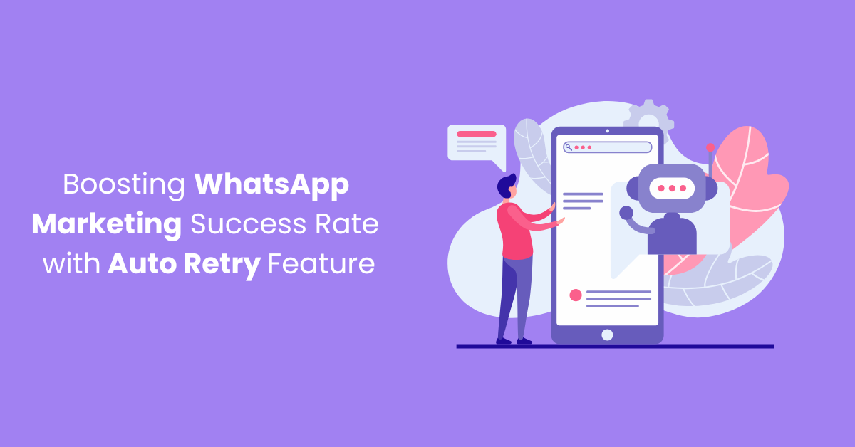Auto Retry Feature - Boosting WhatsApp Marketing Campaign