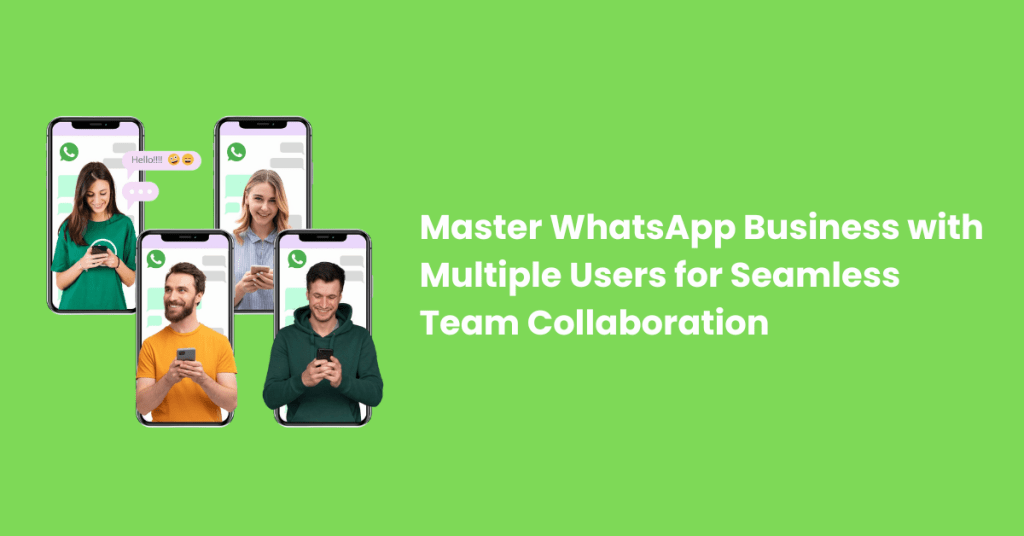 WhatsApp Business with multiple users for team collaboration.