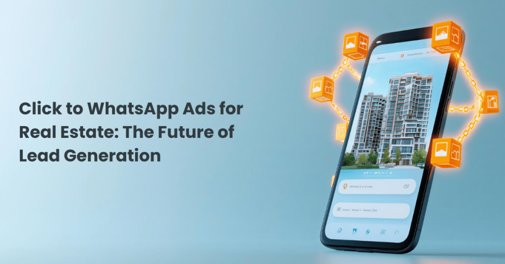 Real Estate Marketing thorugh Click to WhatsApp Ads.