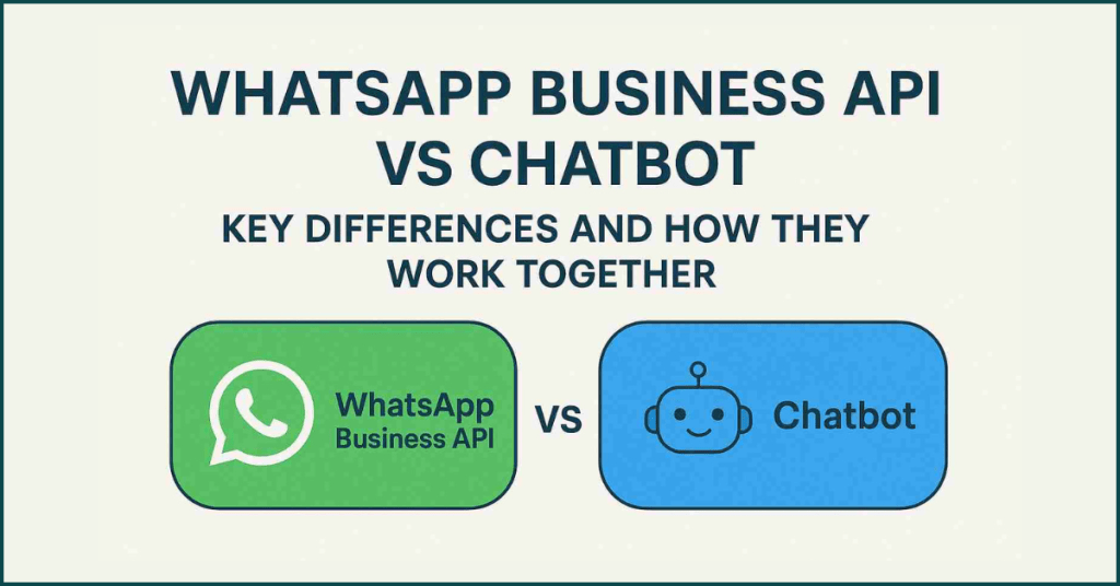 WhatsApp Business API vs Chatbot : Working and differences.
