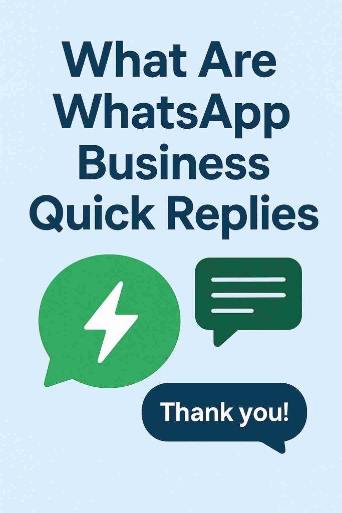 What are WhatsApp Business Quick Reply Template ?