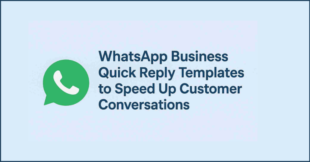WhatsApp Business Quick Reply Templated to speed up customer conversations.