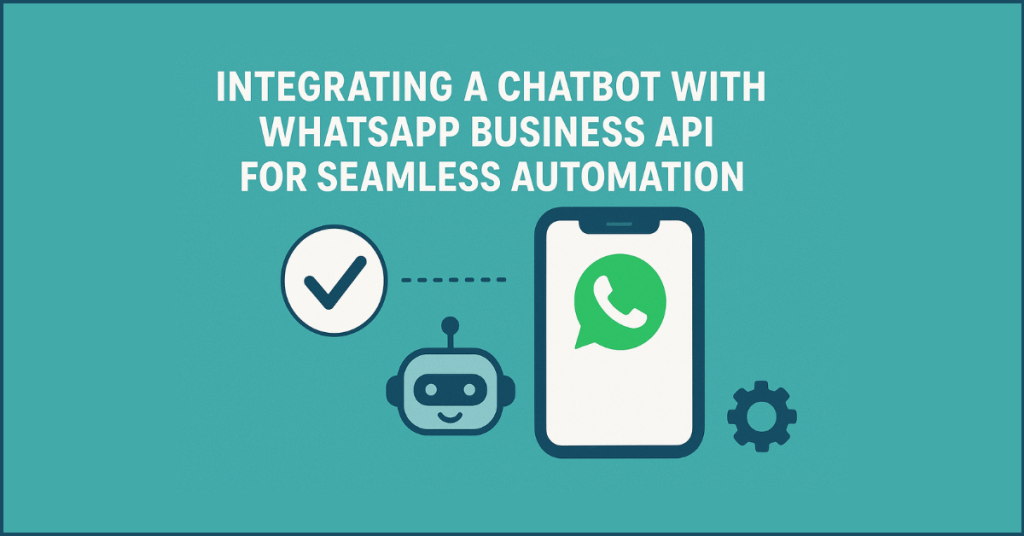 Chatbot integration with WhatsApp Business for seamless automation.