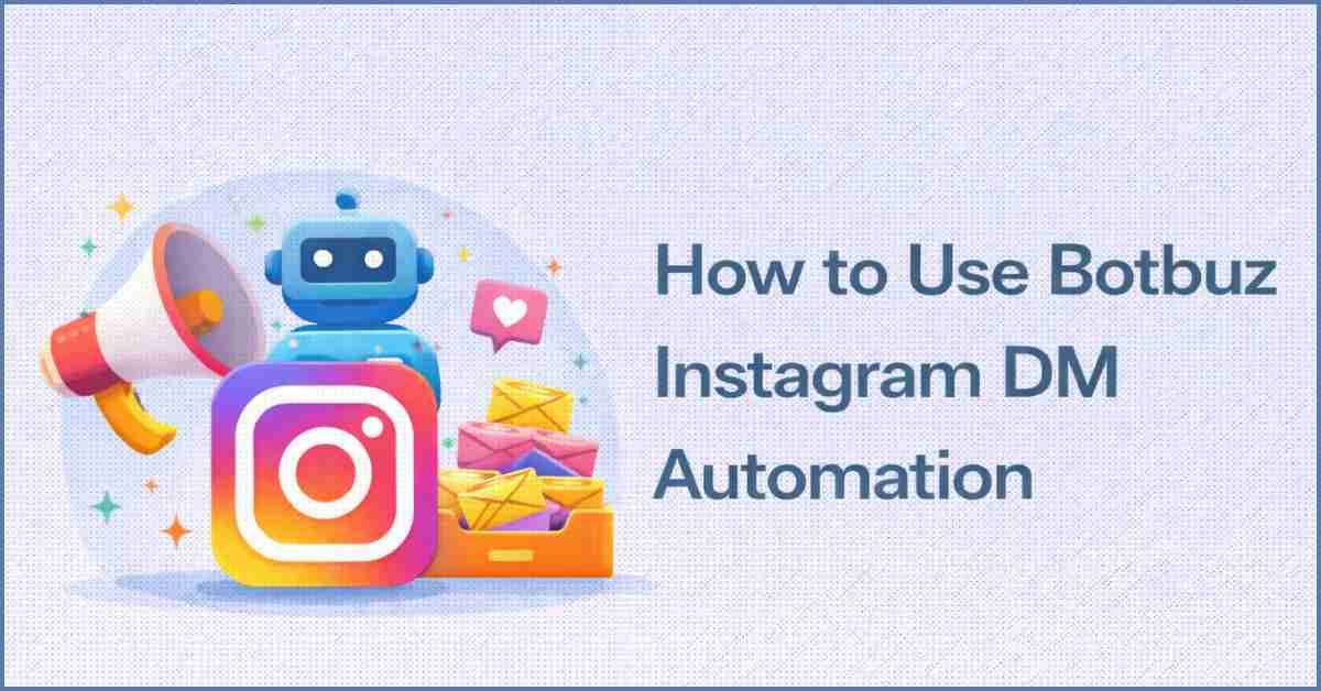 How to Use Botbuz Instagram DM Automation : Complete Guide