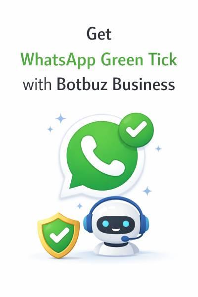 Get WhatsApp Green Tick with Botbuz Business :