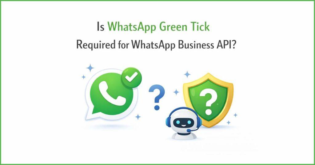 Is WhatsApp Green Tick required for WhatsApp Business API?