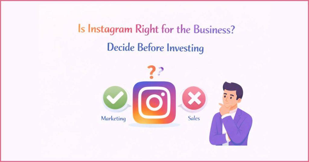 Is Instagram right for the business? Decide before investing.
