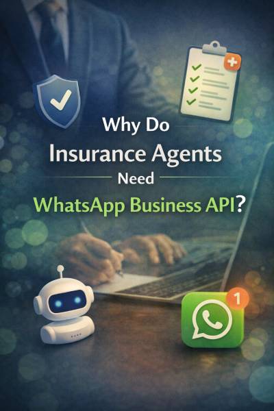 Why Do Insurance Agents Need WhatsApp Business API ?