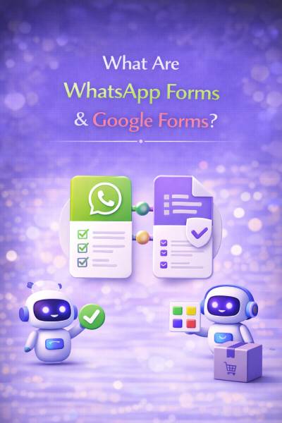 What Are WhatsApp Forms & Google Forms?