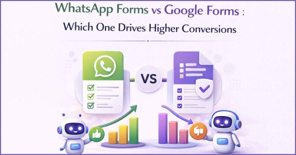 WhatsApp Forms vs. Google Forms, which one drives higher conversion.