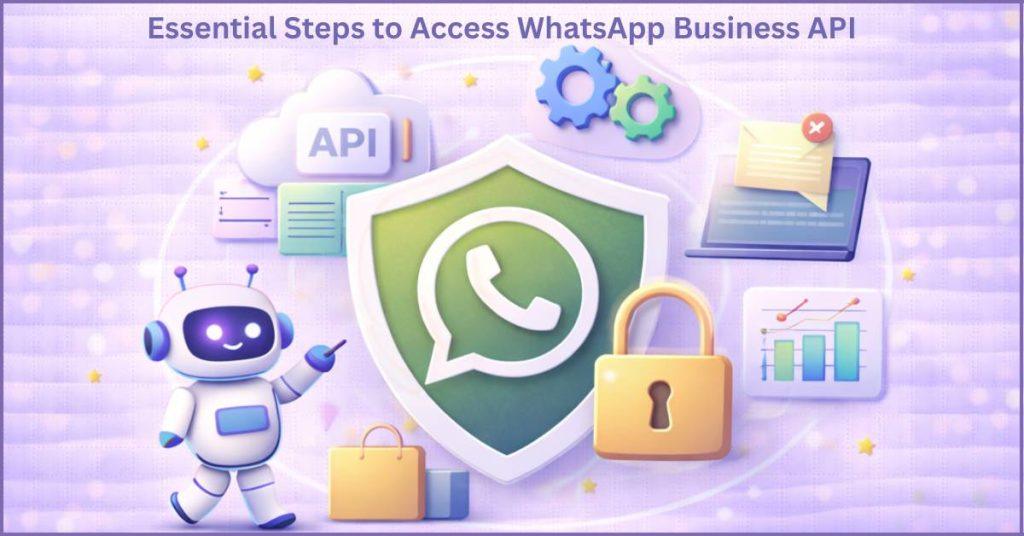 Essential steps for WhatsApp API Access.