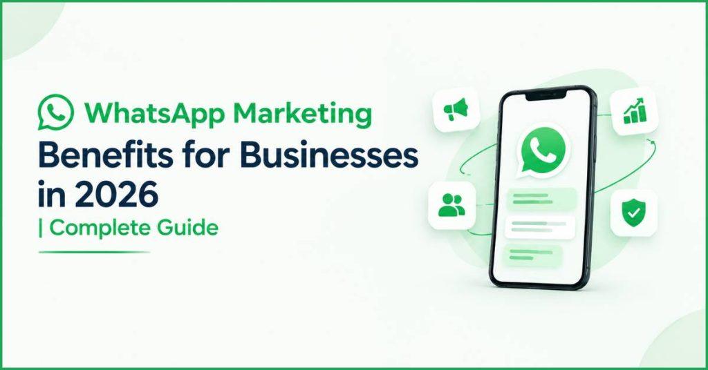 WhatsApp Marketing benefits for businesses.